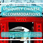 uniquely Chinese lodging options in Shanghai and Beijing